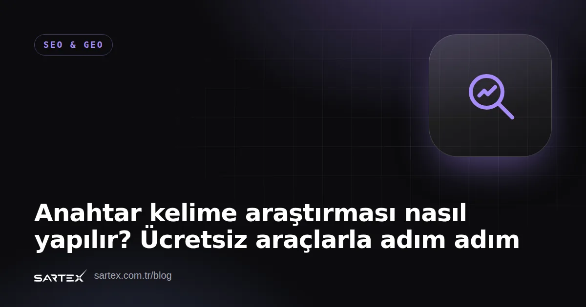 Anahtar kelime araştırması nasıl yapılır? Ücretsiz araçlarla adım adım