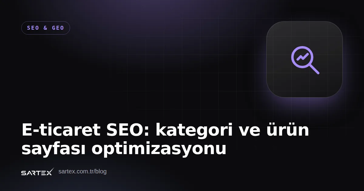 E-ticaret SEO: kategori ve ürün sayfası optimizasyonu