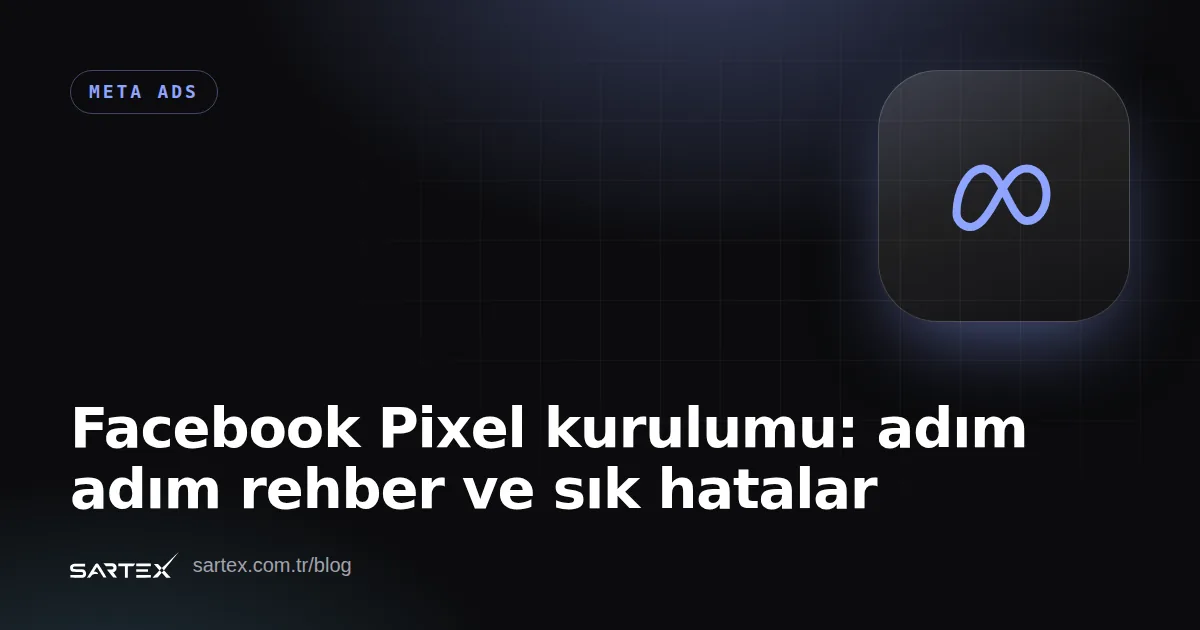 Facebook Pixel kurulumu: adım adım rehber ve sık hatalar