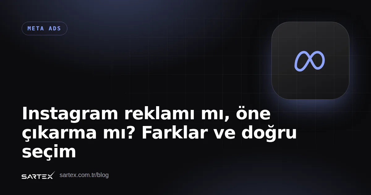 Instagram reklamı mı, öne çıkarma mı? Farklar ve doğru seçim