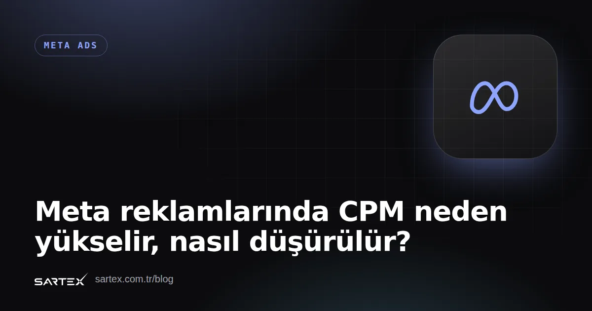 Meta reklamlarında CPM neden yükselir, nasıl düşürülür?