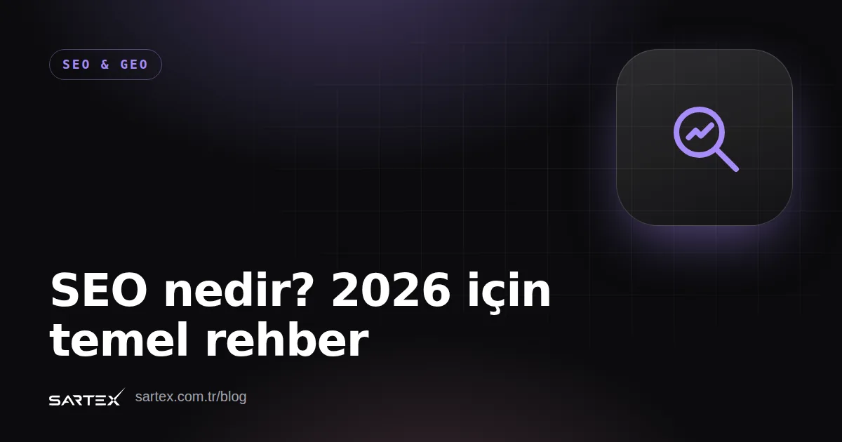 SEO nedir? 2026 için temel rehber