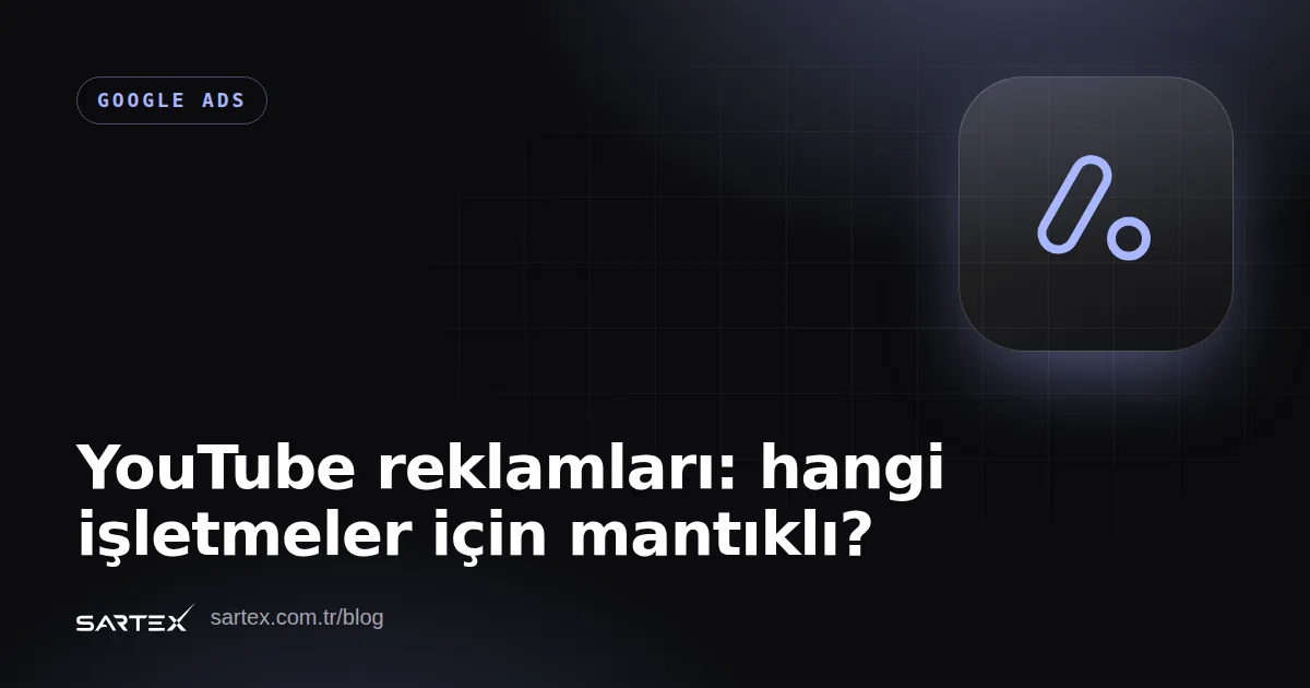 YouTube reklamları: hangi işletmeler için mantıklı?